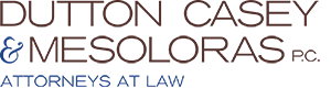Dutton Casey & Mesoloras PC Attorneys at Law